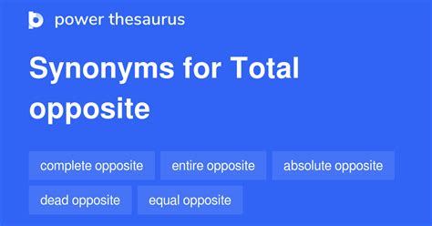 totalsynonym|TOTAL Synonyms: 351 Similar and Opposite Words .